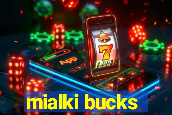 mialki bucks